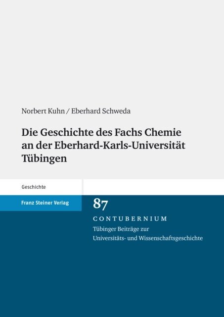 Eberhard Schweda, Norbert Kuhn - Die Geschichte des Fachs Chemie an der Eberhard-Karls-Universitat Tubingen, E-bok