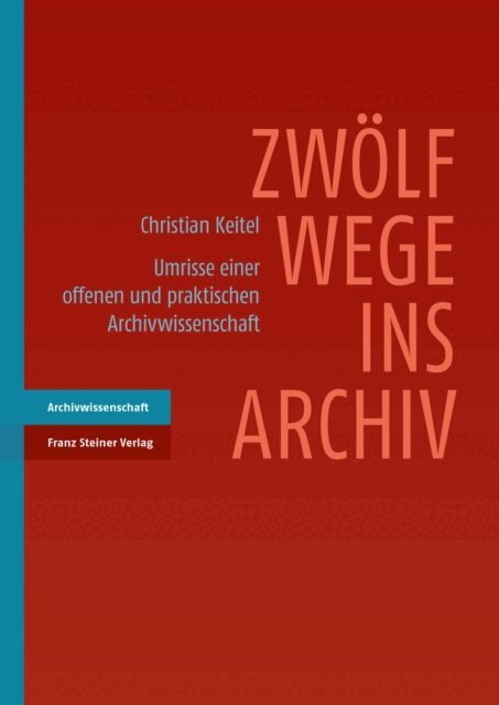 Christian Keitel - Zwolf Wege ins Archiv, E-bok