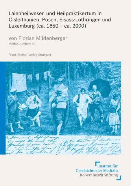 Florian Mildenberger - Laienheilwesen und Heilpraktikertum in Cisleithanien, Posen, Elsass-Lothringen und Luxemburg (ca. 1850 - ca. 2000), E-bok