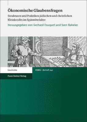 Gerhard Fouquet, Sven Rabeler - Okonomische Glaubensfragen: Strukturen Und Praktiken Judischen Und Christlichen Kleinkredits Im Spatmittelalter, Häftad