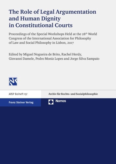 Jorge Silva Sampaio, Pedro Moniz Lopes, Giovanni Damele, Rachel Herdy, Miguel Nogueira de Brito - Role of Legal Argumentation and Human Dignity in Constitutional Courts, E-bok