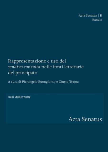 Giusto Traina, Pierangelo Buongiorno - Rappresentazione e uso dei &quote;senatus consulta&quote; nelle fonti letterarie del principato, E-bok