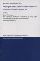 Sana'a Wittmann, Margarete Wagner-Braun - Die Bayerische Raiffeisen-Zentralbank Ag. Analyse Einer Bayerischen Ikone Seit 1893. Teilband 1: Die Bayerische Raiffeisen-Zentralbank AG (1893-1986)., Häftad. Tillgänglighet: Tillfälligt slut