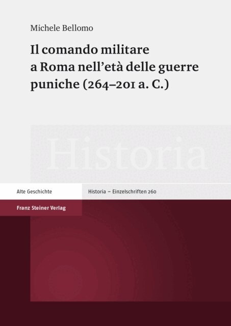 Michele Bellomo - Il comando militare a Roma nell'età delle guerre puniche (264–201 a. C.), E-bok