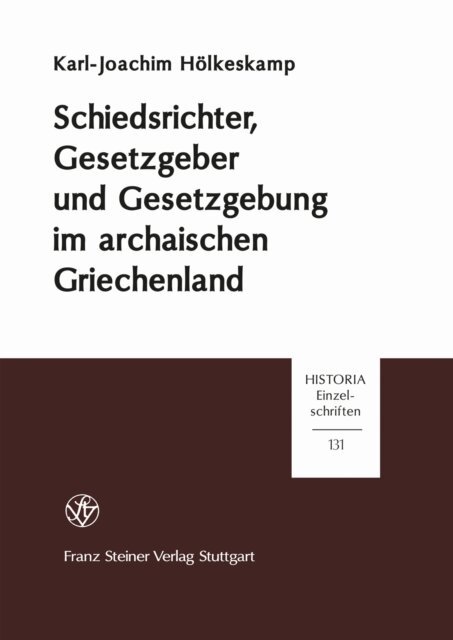 Karl-Joachim Holkeskamp - Schiedsrichter, Gesetzgeber und Gesetzgebung im archaischen Griechenland, E-bok