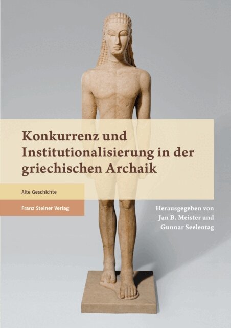 Gunnar Seelentag, Jan Bernhard Meister - Konkurrenz und Institutionalisierung in der griechischen Archaik, E-bok