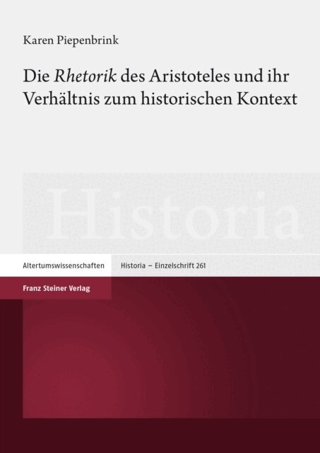 Karen Piepenbrink - Die &quote;Rhetorik&quote; des Aristoteles und ihr Verhaltnis zum historischen Kontext, E-bok