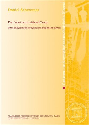 Daniel Schwemer - Der Kontraintuitive Konig: Zum Babylonisch-Assyrischen Badehaus-Ritual, Häftad. Tillgänglighet: Tillfälligt slut
