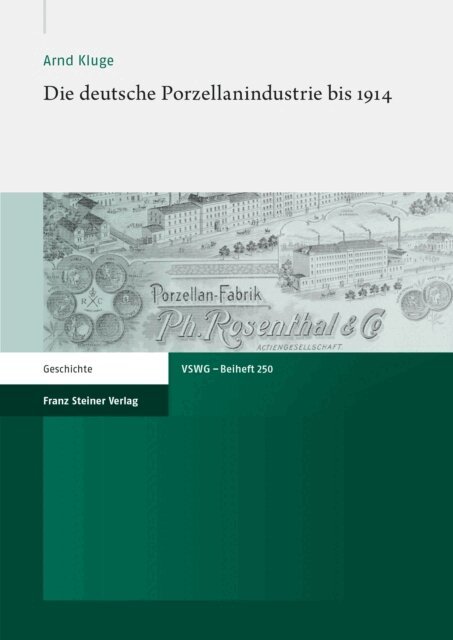 Arnd Kluge - Die deutsche Porzellanindustrie bis 1914, E-bok