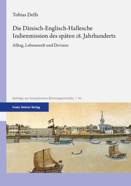 Tobias Delfs - Die Dänisch-Englisch-Hallesche Indienmission des späten 18. Jahrhunderts, E-bok