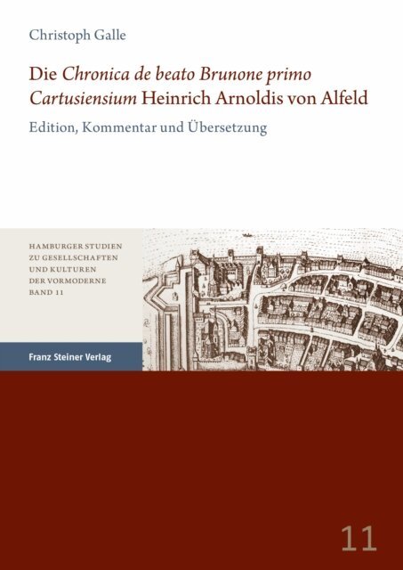 Christoph Galle - Die &quote;Chronica de beato Brunone primo Cartusiensium&quote; Heinrich Arnoldis von Alfeld, E-bok