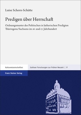 Luise Schorn-Schutte - Predigen Uber Herrschaft: Ordnungsmuster Des Politischen in Lutherischen Predigten Thuringens/Sachsens Im 16. Und 17. Jahrhundert, Inbunden. Tillgänglighet: Tillfälligt slut