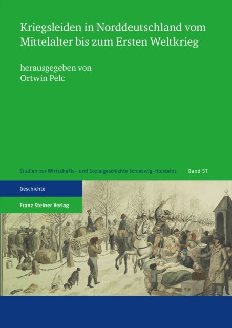 Ortwin Pelc - Kriegsleiden in Norddeutschland vom Mittelalter bis zum Ersten Weltkrieg, E-bok