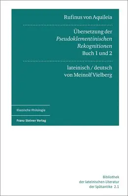 Meinolf Vielberg - Rufinus Von Aquileia: Übersetzung Der Pseudoklementinischen Rekognitionen, Buch 1 Und 2. Lateinisch Und Deutsch, Inbunden. Tillgänglighet: Lägg i varukorg