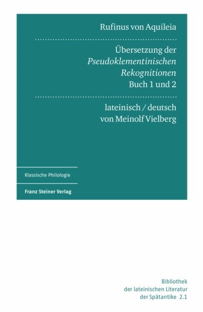 Meinolf Vielberg - Rufinus von Aquileia: Ubersetzung der Pseudoklementinischen Rekognitionen, Buch 1 und 2. Lateinisch und deutsch, E-bok
