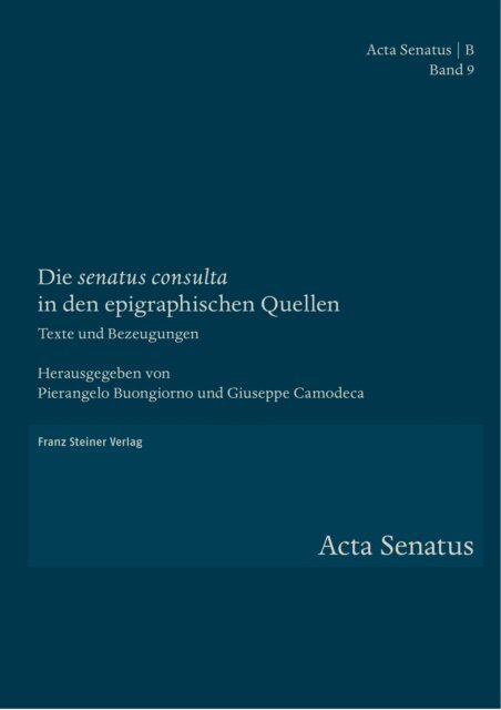 Giuseppe Camodeca, Pierangelo Buongiorno - Die &quote;senatus consulta&quote; in den epigraphischen Quellen, E-bok