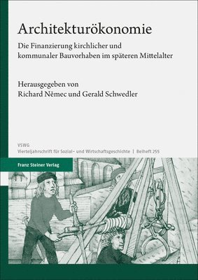 Richard Nemec, Gerald Schwedler - Architekturokonomie: Die Finanzierung Kirchlicher Und Kommunaler Bauvorhaben Im Spateren Mittelalter, Inbunden. Tillgänglighet: Tillfälligt slut