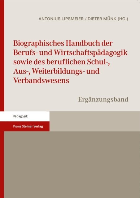 Simon Lehmkuhl, Dieter Munk, Antonius Lipsmeier - Biographisches Handbuch der Berufs- und Wirtschaftspadagogik sowie des beruflichen Schul-, Aus-, Weiterbildungs- und Verbandswesens, E-bok