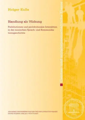 Holger Kuße - Handlung ALS Wirkung: Perlokutionen Und Perlokutionäre Interaktion in Der Russischen Sprach- Und Kommunikationsgeschichte, Häftad. Tillgänglighet: Lägg i varukorg
