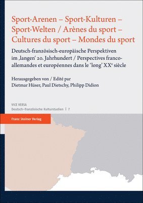 Philipp Didion, Paul Dietschy - Sport-Arenen - Sport-Kulturen - Sport-Welten / Arenes Du Sport - Cultures Du Sport - Mondes Du Sport: Deutsch-Franzosisch-Europaische Perspektiven Im, Inbunden