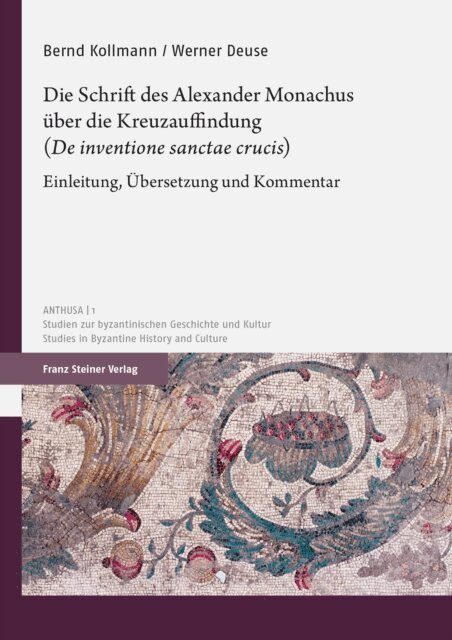 Werner Deuse, Bernd Kollmann - Die Schrift des Alexander Monachus uber die Kreuzauffindung (&quote;De inventione sanctae crucis&quote;), E-bok