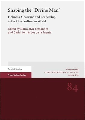 Marco Alviz Fernandez, David Hernandez De La Fuente - Shaping the 'Divine Man': Holiness, Charisma and Leadership in the Graeco-Roman World, Häftad