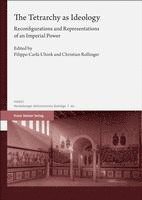 The Tetrarchy as Ideology: Reconfigurations and Representations of an Imperial Power