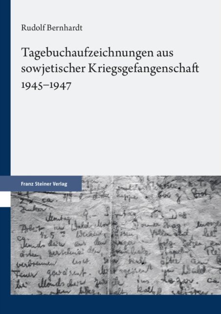 Rudolf Bernhardt, Christoph Bernhardt - Tagebuchaufzeichnungen aus sowjetischer Kriegsgefangenschaft 1945-1947, E-bok