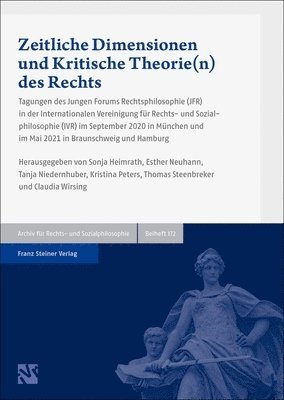 Sonja Heimrath, Esther Neuhann - Zeitliche Dimensionen Und Kritische Theorie(n) Des Rechts: Tagungen Des Jungen Forums Rechtsphilosophie (Jfr) in Der Internationalen Vereinigung Fur R, Inbunden