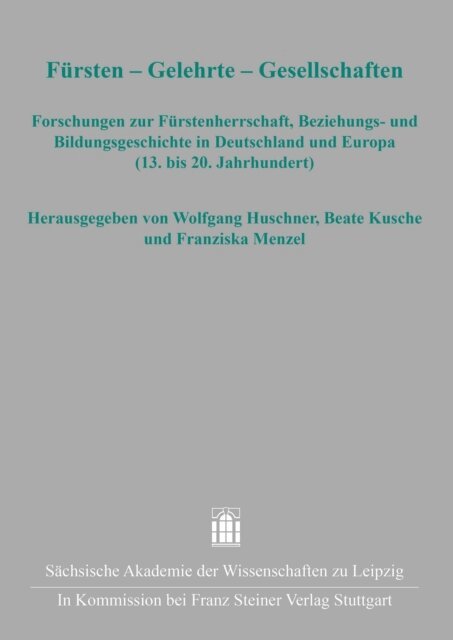 Franziska Menzel, Beate Kusche, Wolfgang Huschner - Fursten - Gelehrte - Gesellschaften, E-bok