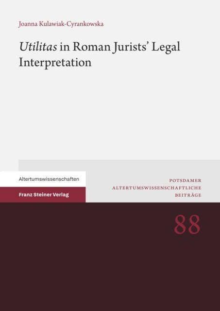 Joanna Kulawiak-Cyrankowska - &quote;Utilitas&quote; in Roman Jurists' Legal Interpretation, E-bok