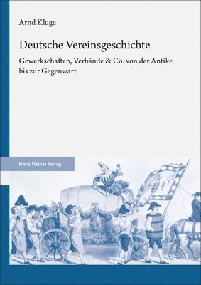 Arnd Kluge - Deutsche Vereinsgeschichte: Gewerkschaften, Verbande & Co. Von Der Antike Bis Zur Gegenwart, Häftad