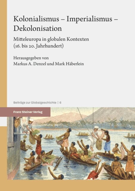 Mark Haberlein, Markus A. Denzel - Kolonialismus - Imperialismus - Dekolonisation, E-bok