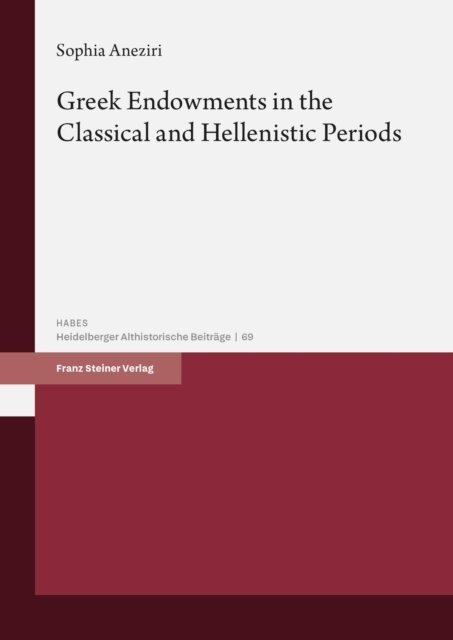 Sophia Aneziri - Greek Endowments in the Classical and Hellenistic Periods, E-bok