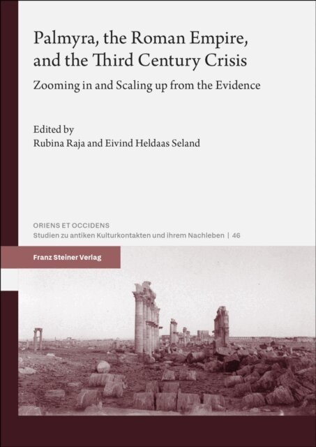 Eivind Heldaas Seland, Rubina Raja - Palmyra, the Roman Empire, and the Third Century Crisis, E-bok