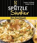 Das Sptzle-Shaker-Kochbuch