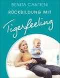 R�ckbildung mit Tigerfeeling