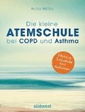 Die kleine Atemschule bei COPD und Asthma