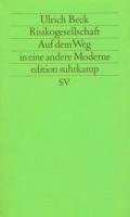 Risikogesellschaft. Auf dem Weg in eine andere Moderne