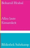 Bohumil Hrabal - Allzu laute Einsamkeit, Inbunden