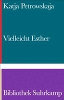 Katja Petrowskaja - Vielleicht Esther, Inbunden