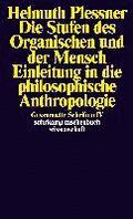 Die Stufen des Organischen und der Mensch. Einleitung in die philosophische Anthropologie