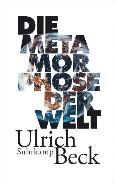 Ulrich Beck - Die Metamorphose der Welt, Inbunden
