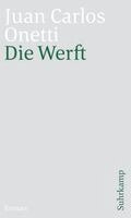 Juan Carlos Onetti, Jürgen Dormagen, Gerhard Poppenberg - Die Werft, Häftad