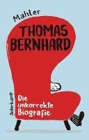 Nicolas Mahler - Thomas Bernhard. Die unkorrekte Biografie, Inbunden