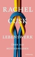 Rachel Cusk - Lebenswerk, Häftad