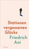 Friedrich Ani - Stationen vergessenen Glücks, Inbunden. Tillgänglighet: Lägg i varukorg