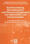 Durchwurzelung, Rhizodeposition und Pflanzenverf�gbarkeit von N�hrstoffen und Schwermetallen