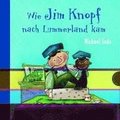 Wie Jim Knopf nach Lummerland kam
