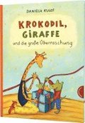 Krokodil und Giraffe: Krokodil, Giraffe und die groe berraschung